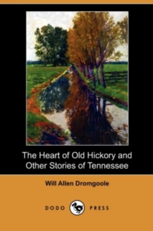 The Heart of Old Hickory and Other Stories of Tennessee (Dodo Press) Paperback / softback