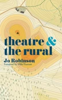 Theatre and the Rural by Jo Robinson Book