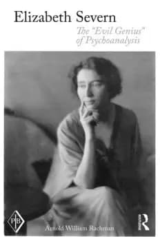 Elizabeth SevernThe "Evil Genius" of Psychoanalysis