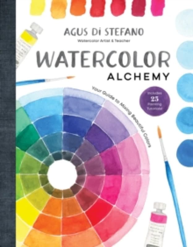Watercolor Alchemy : Your Guide to Mixing Beautiful Colors Hardback