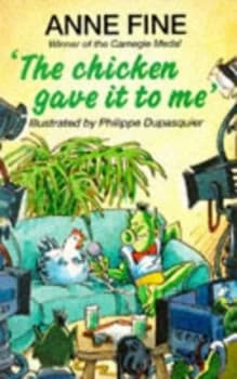the Chicken Gave It to Me by Anne Fine and Philippe Dupasquier Book