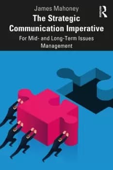 The Strategic Communication ImperativeFor Mid- and Long-Term Issues Management