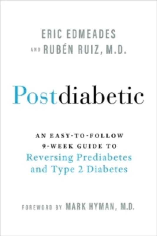 Postdiabetic : An Easy-to-Follow 9-Week Guide to Reversing Prediabetes and Type 2 Diabetes Paperback / softback
