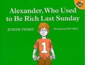 Alexander, Who Used to be Rich Last Sunday by Judith Viorst