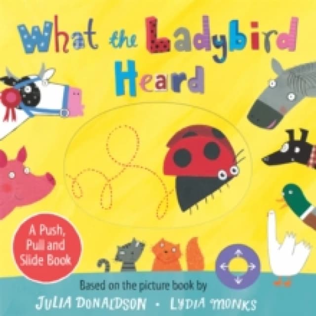 What the Ladybird Heard: A Push, Pull and Slide Board Book Board book