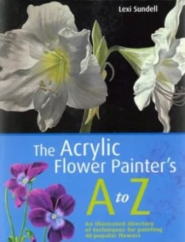 The Acrylic Flower Painters A-Z by Lexi Sundell Paperback