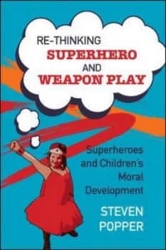 Rethinking Superhero and Weapon Play by Steven Popper Paperback