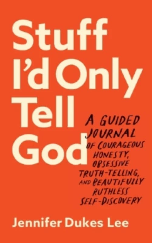 Stuff I'd Only Tell God. Paperback. By Jennifer Dukes Lee Books