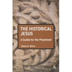 The Historical Jesus: A Guide for the Perplexed by Helen K. Bond (Paperback, 2012)