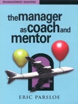 The Manager As Coach and Mentor by Eric Parsloe Paperback