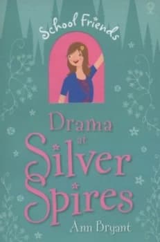 Drama at Silver Spires by Ann Bryant Paperback