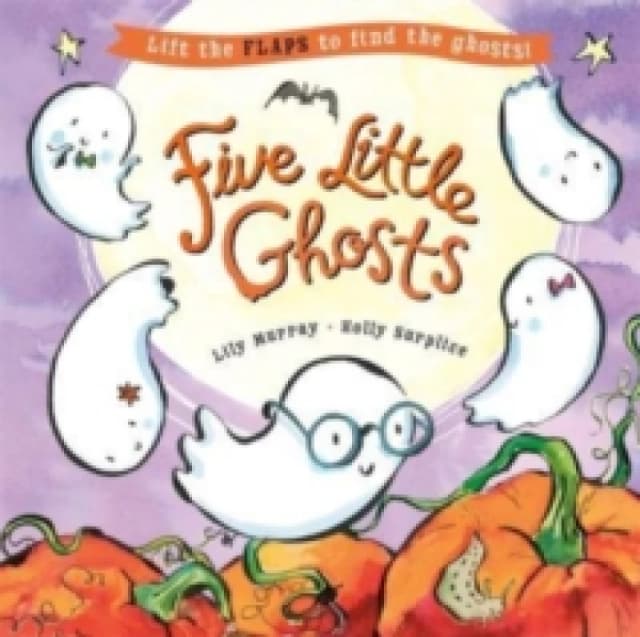 Five Little Ghosts : A lift-the-flap Halloween picture book Paperback / softback