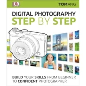Digital Photography Step by Step by Tom Ang (Hardback, 2016)