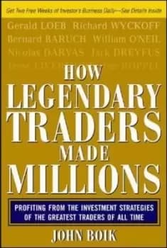 How legendary traders made millions by John Boik
