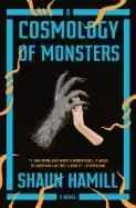 cosmology of monsters a novel hamill shaun