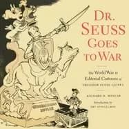 dr seuss goes to war the world war ii editorial cartoons of theodor seuss g