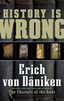History Is Wrong by Erich Von Daniken Paperback