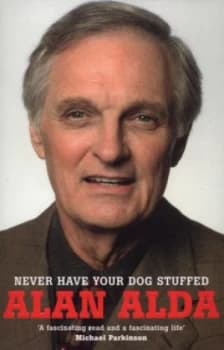 Never Have Your Dog Stuffed by Alan Alda Paperback