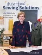 stress free sewing solutions a no fail guide to garments for the modern sew