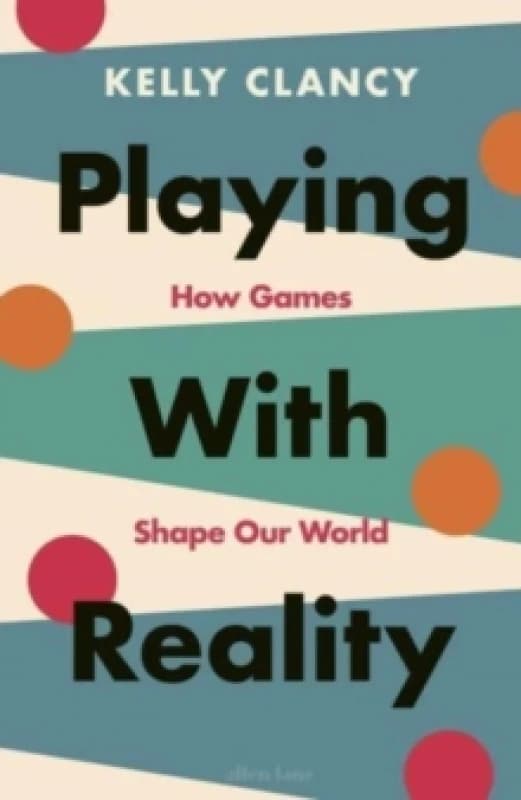 Playing With Reality. Hardback. By Kelly Clancy Books