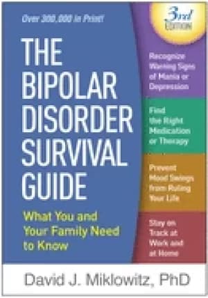 bipolar disorder survival guide third edition what you and your family need