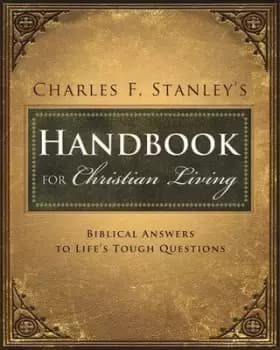 Charles Stanleys Handbook for Christian Living by Charles F. Stanley