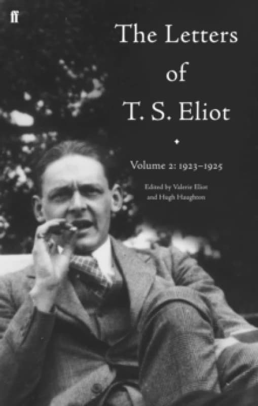 The Letters of T.S. Eliot.. Volume 2 1923-1925. Hardback. By T S Eliot, Valerie Eliot, Hugh Haughton, John Haffenden Books