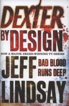 Dexter by Design by Jeff Lindsay Hardback