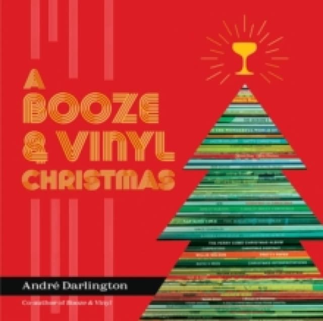 A Booze & Vinyl Christmas. Hardback. By Andre Darlington Books