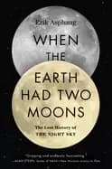 when the earth had two moons the lost history of the night sky