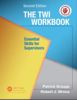 The TWI WorkbookEssential Skills for Supervisors Second Edition