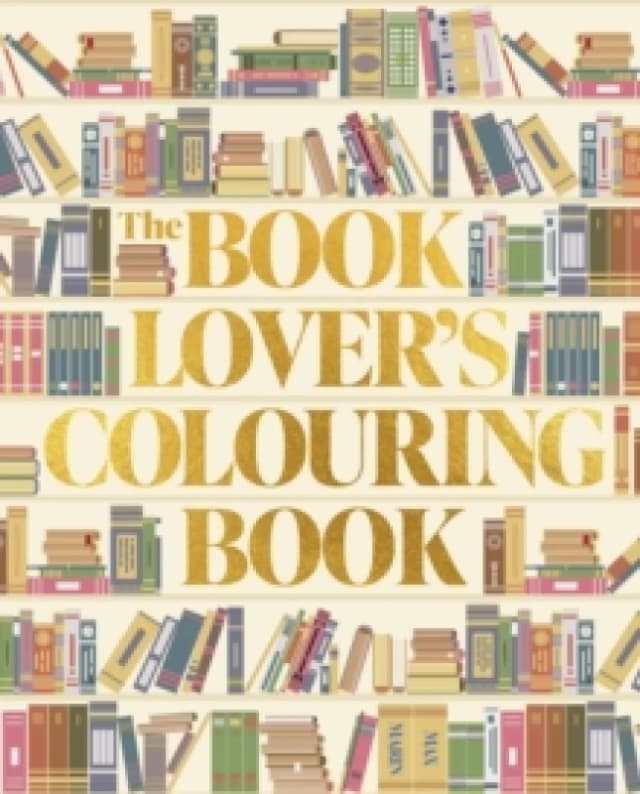 The Book Lover's Colouring Book : Over 45 Book-Themed Artworks Paperback / softback