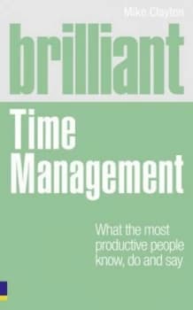 Brilliant Time Management by Mike Clayton Paperback