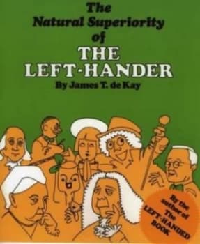 The Natural Superiority of the Left-Hander by James Tertius De Kay Book