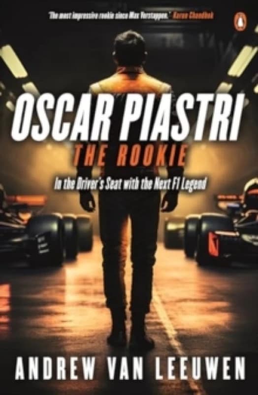 Oscar Piastri: The Rookie : In The Driver's Seat with the Next F1 Legend Paperback / softback