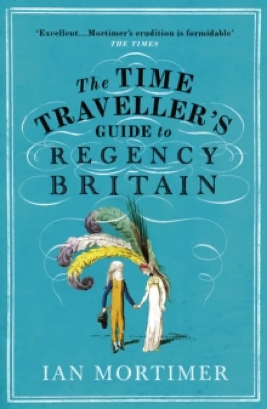 The Time Traveller's Guide to Regency Britain Paperback / softback