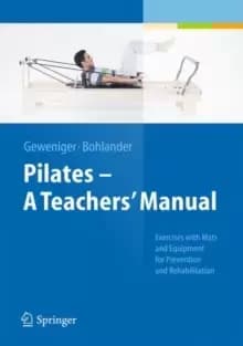 Pilates A Teachers' Manual : Exercises with Mats and Equipment for Prevention and Rehabilitation