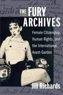 The Fury Archives : Female Citizenship, Human Rights, and the International Avant-Gardes