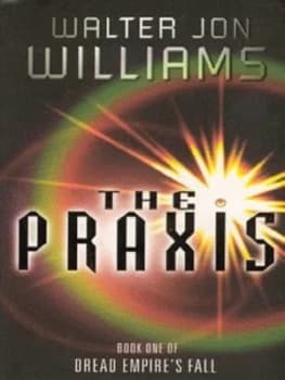 The Praxis by Walter Jon Williams Paperback
