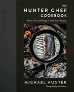 hunter chef cookbook hunt fish and forage in over 100 recipes