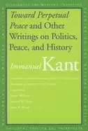 toward perpetual peace and other writings on politics peace and history
