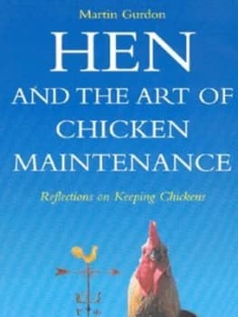 Hen and the Art of Chicken Manintenance by Martin Gurdon Paperback