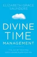 divine time management the joy of trusting gods loving plans for you