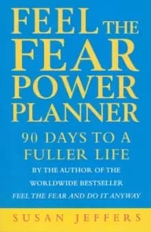 Feel The Fear Power Planner : 90 days to a fuller life