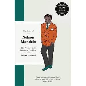 The Story of Nelson Mandela The prisoner who became a president Hardback 2018