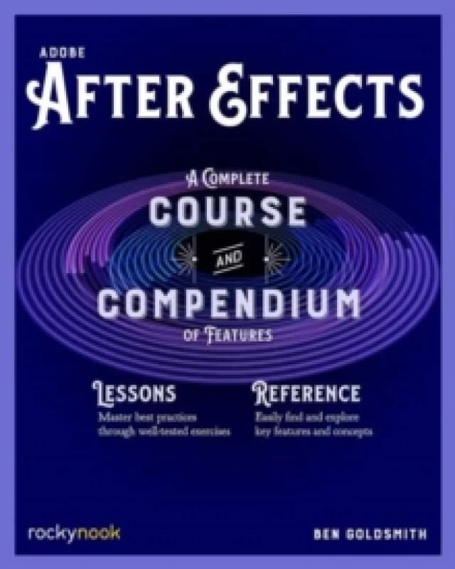 Adobe After Effects : A Complete Course and Compendium of Features Paperback / softback