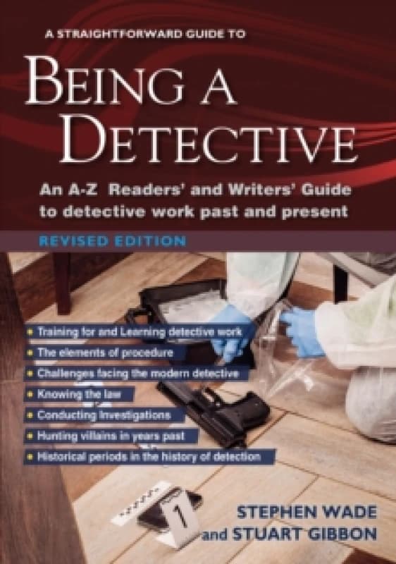 A Straightforward Guide To Being A Detective : An A-Z Readers' and Writers' Guide to Detective Work Past and Present Paperback / softback