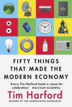 Fifty Things That Made the Modern Economy by Tim Harford Book