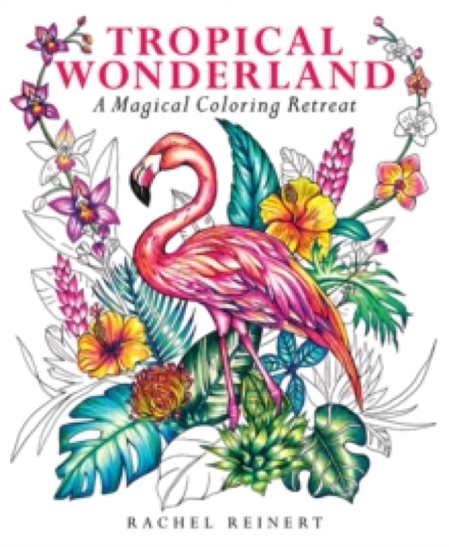 Tropical Wonderland : A Magical Coloring Retreat A Calming Coloring Book of Rainforest Flowers and Animals for Adults Multiple-component retail produ