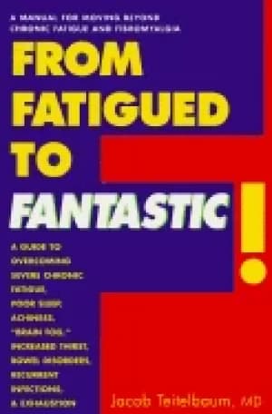 from fatigued to fantastic a manual for moving beyond chronic fatigue and f